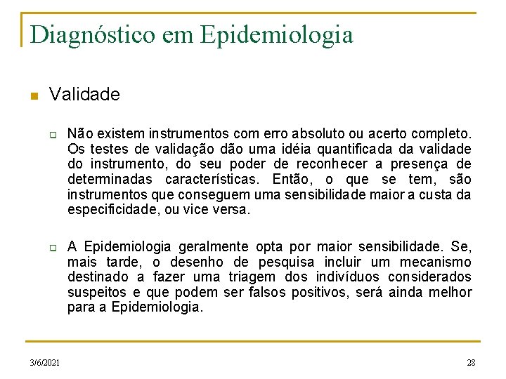 Diagnóstico em Epidemiologia n Validade q q 3/6/2021 Não existem instrumentos com erro absoluto