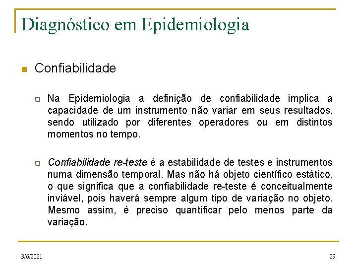Diagnóstico em Epidemiologia n Confiabilidade q q 3/6/2021 Na Epidemiologia a definição de confiabilidade Diagnóstico em Epidemiologia n Confiabilidade q q 3/6/2021 Na Epidemiologia a definição de confiabilidade
