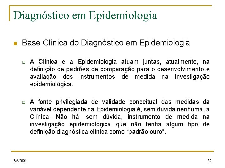 Diagnóstico em Epidemiologia n Base Clínica do Diagnóstico em Epidemiologia q q 3/6/2021 A