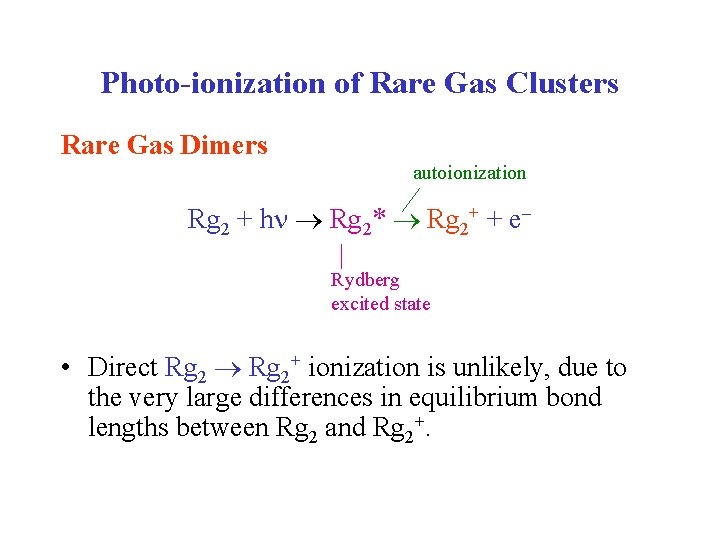 Photo-ionization of Rare Gas Clusters Rare Gas Dimers autoionization Rg 2 + h Rg
