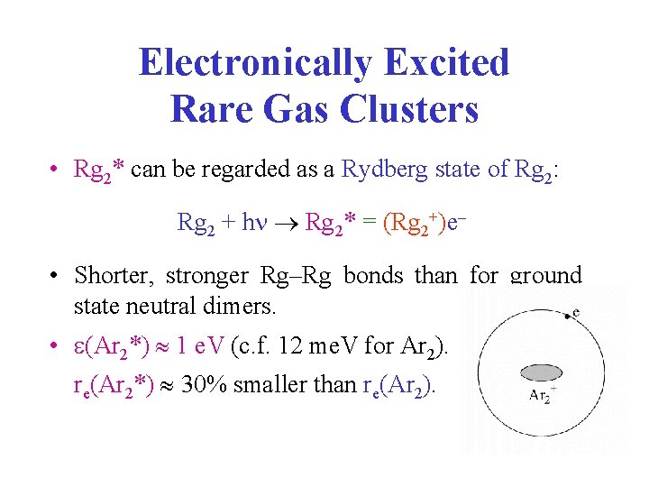 Electronically Excited Rare Gas Clusters • Rg 2* can be regarded as a Rydberg