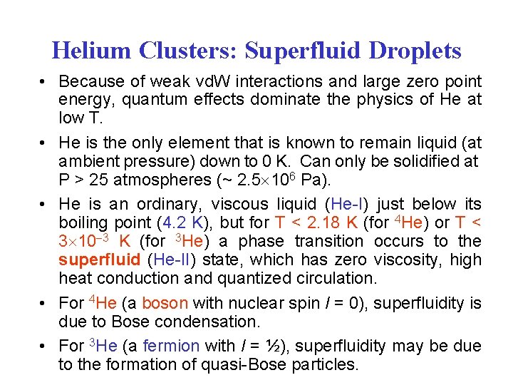 Helium Clusters: Superfluid Droplets • Because of weak vd. W interactions and large zero