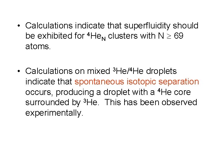  • Calculations indicate that superfluidity should be exhibited for 4 He. N clusters