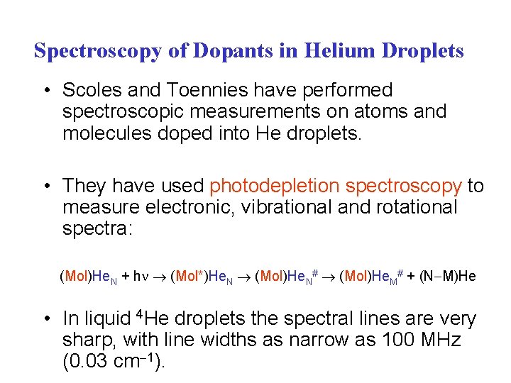 Spectroscopy of Dopants in Helium Droplets • Scoles and Toennies have performed spectroscopic measurements