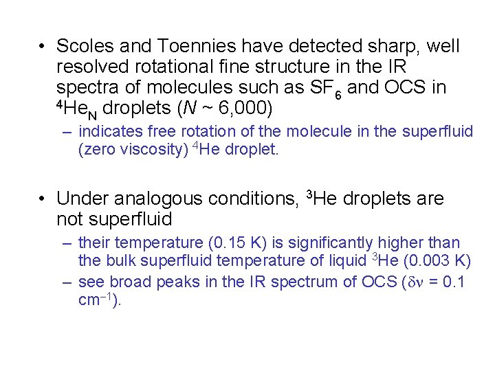  • Scoles and Toennies have detected sharp, well resolved rotational fine structure in