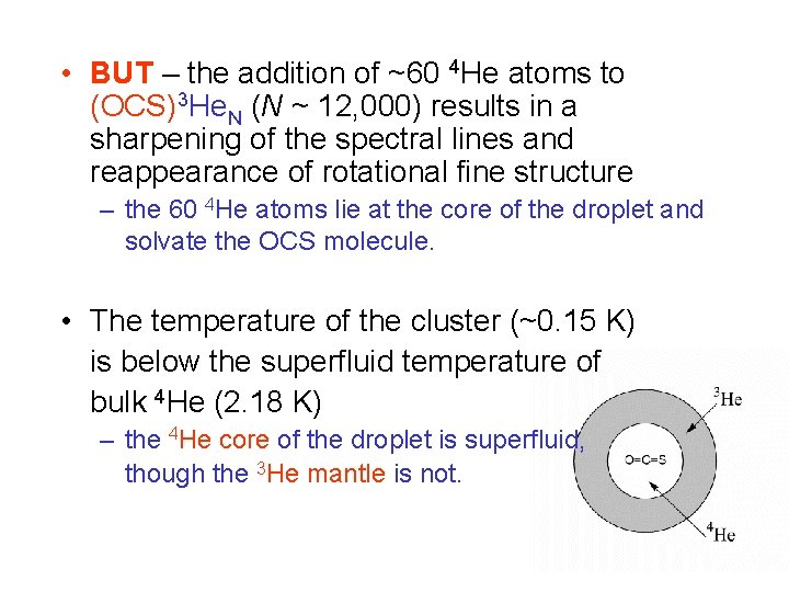  • BUT – the addition of ~60 4 He atoms to (OCS)3 He.