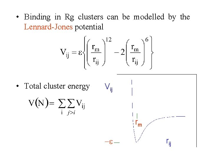  • Binding in Rg clusters can be modelled by the Lennard-Jones potential •