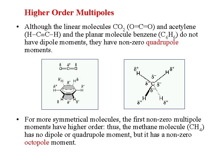 Higher Order Multipoles • Although the linear molecules CO 2 (O=C=O) and acetylene (H