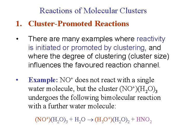 Reactions of Molecular Clusters 1. Cluster-Promoted Reactions • There are many examples where reactivity