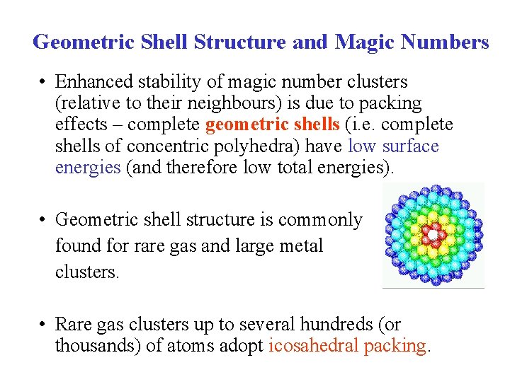 Geometric Shell Structure and Magic Numbers • Enhanced stability of magic number clusters (relative