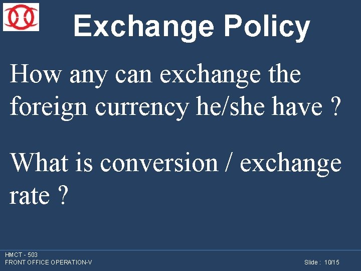 Exchange Policy How any can exchange the foreign currency he/she have ? What is