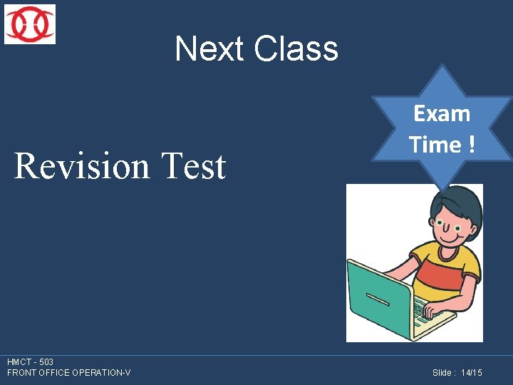 Next Class Revision Test HMCT - 503 FRONT OFFICE OPERATION-V Exam Time ! Slide