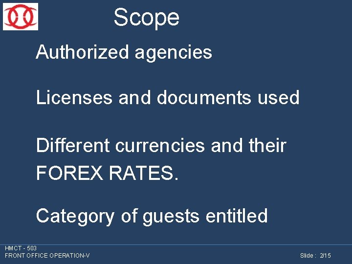 Scope Authorized agencies Licenses and documents used Different currencies and their FOREX RATES. Category