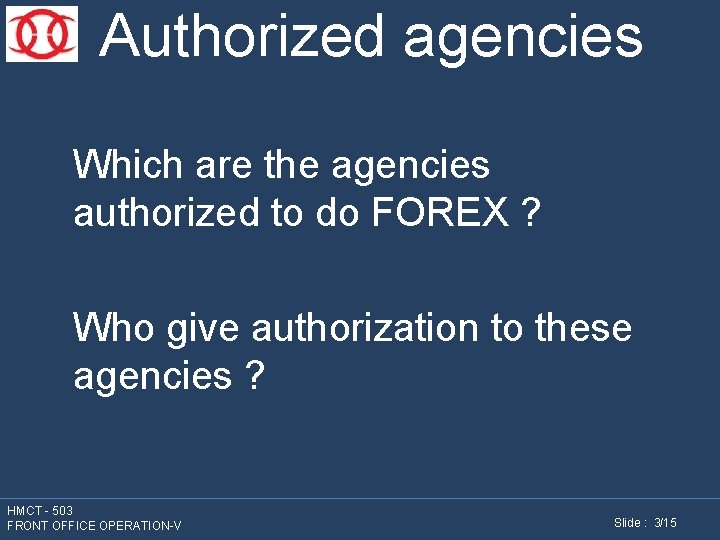 Authorized agencies Which are the agencies authorized to do FOREX ? Who give authorization