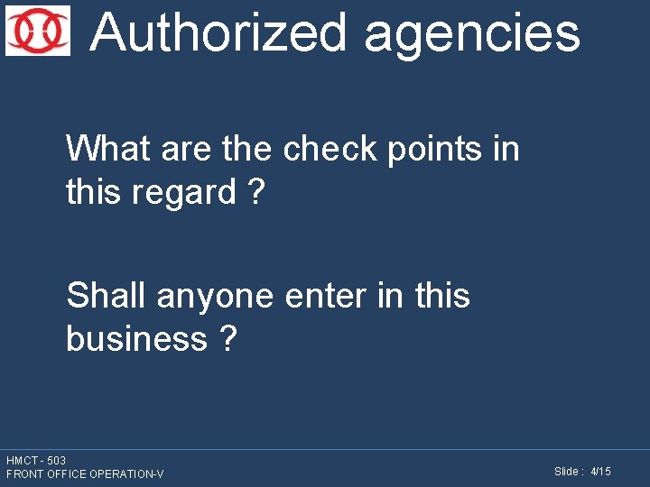 Authorized agencies What are the check points in this regard ? Shall anyone enter