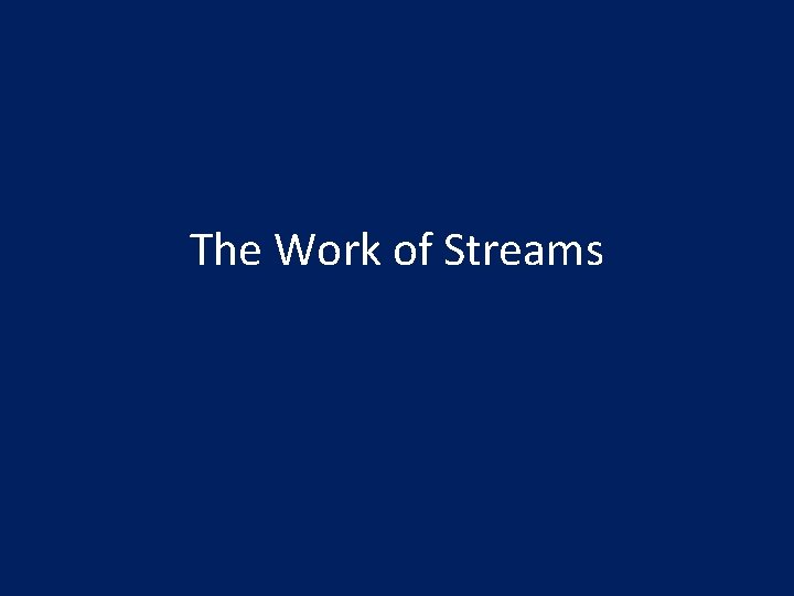 The Work of Streams 