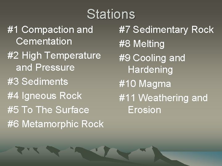 Stations #1 Compaction and Cementation #2 High Temperature and Pressure #3 Sediments #4 Igneous