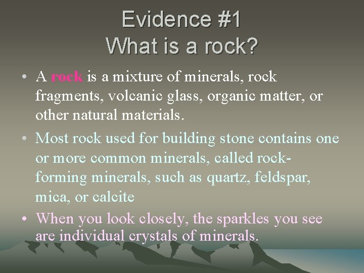 Evidence #1 What is a rock? • A rock is a mixture of minerals,
