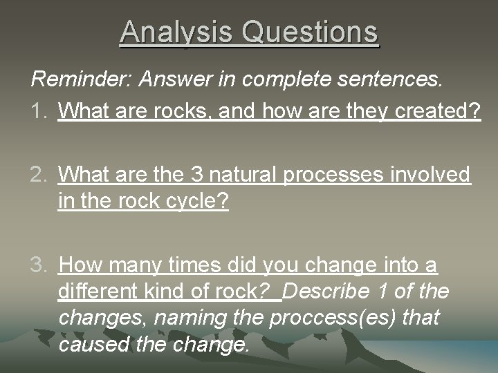 Analysis Questions Reminder: Answer in complete sentences. 1. What are rocks, and how are
