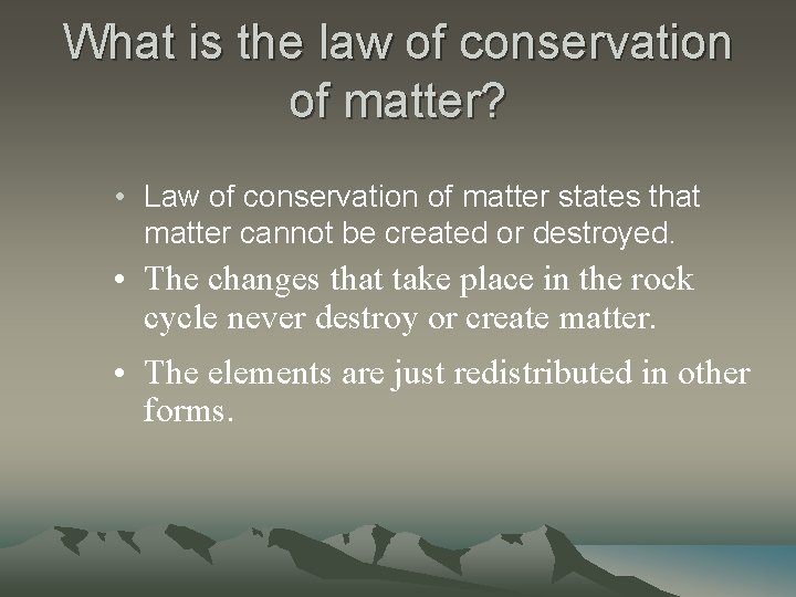 What is the law of conservation of matter? • Law of conservation of matter