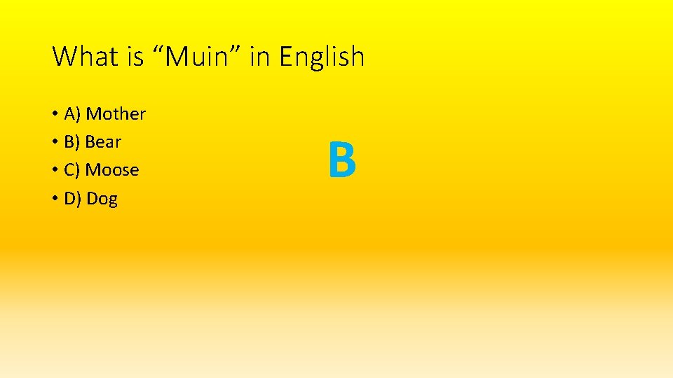 What is “Muin” in English • A) Mother • B) Bear • C) Moose