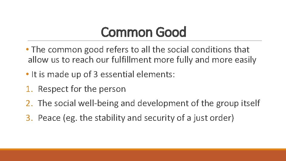 Common Good • The common good refers to all the social conditions that allow