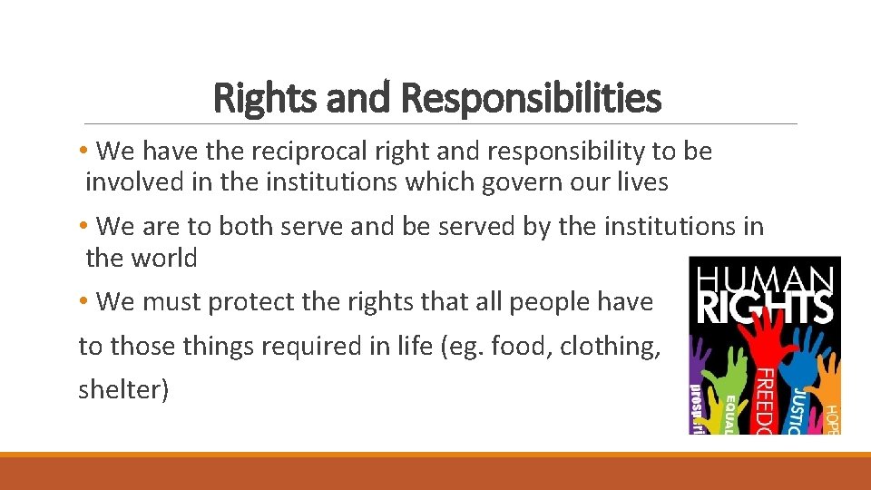 Rights and Responsibilities • We have the reciprocal right and responsibility to be involved