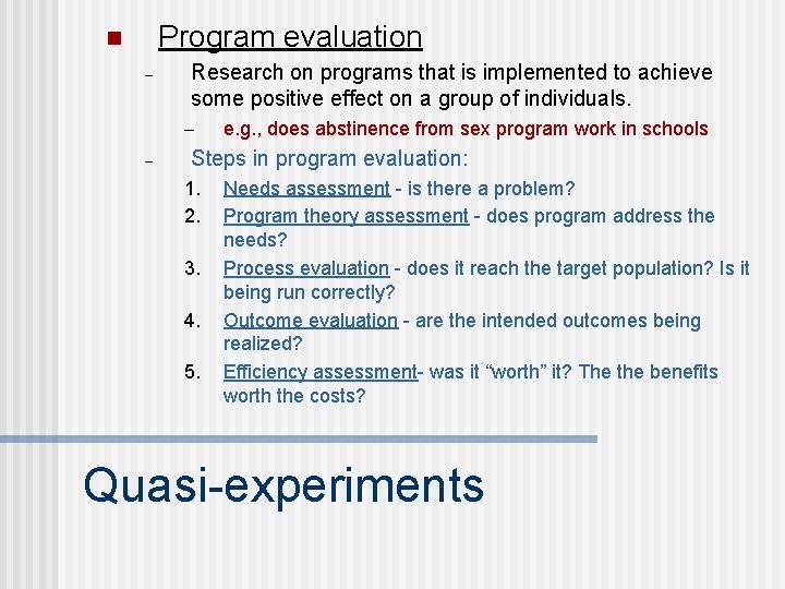Program evaluation n – Research on programs that is implemented to achieve some positive