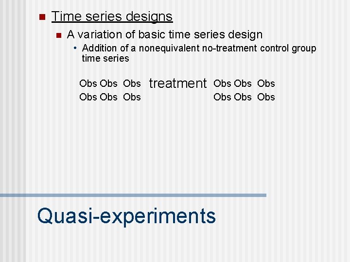 n Time series designs n A variation of basic time series design • Addition