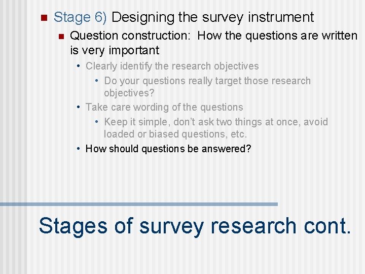 n Stage 6) Designing the survey instrument n Question construction: How the questions are