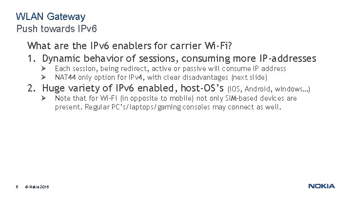 WLAN Gateway Push towards IPv 6 What are the IPv 6 enablers for carrier