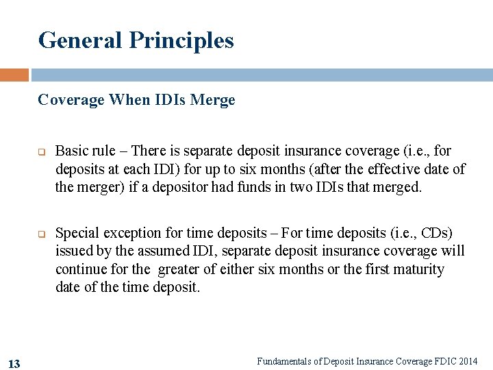 General Principles Coverage When IDIs Merge q q 13 Basic rule – There is
