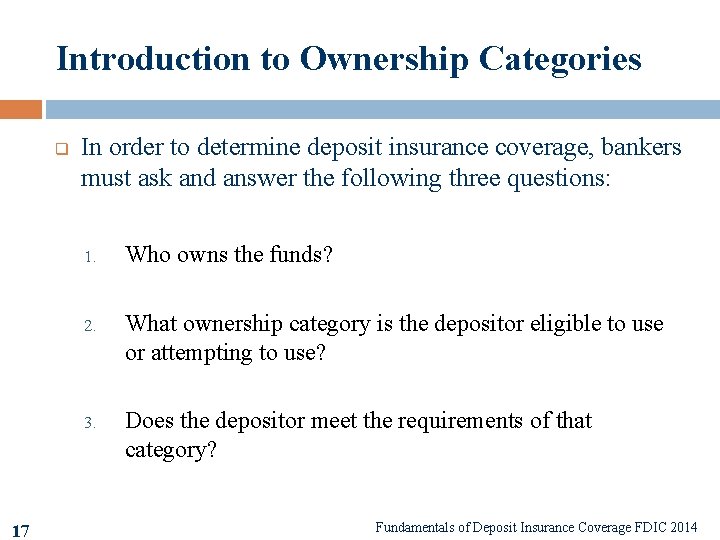 Introduction to Ownership Categories q 17 In order to determine deposit insurance coverage, bankers