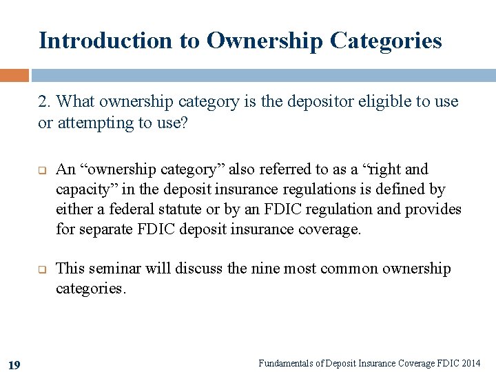 Introduction to Ownership Categories 2. What ownership category is the depositor eligible to use