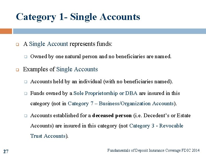 Category 1 - Single Accounts q A Single Account represents funds: q q Owned
