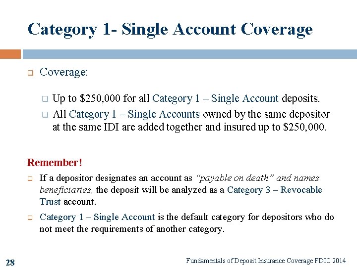 Category 1 - Single Account Coverage q Coverage: q q Up to $250, 000