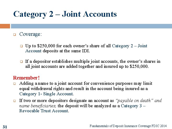 Category 2 – Joint Accounts q Coverage: q Up to $250, 000 for each