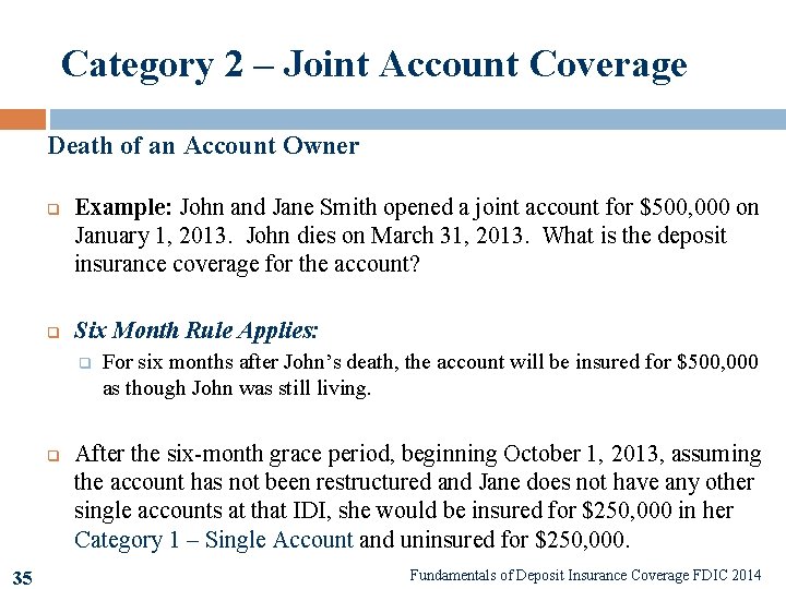 Category 2 – Joint Account Coverage Death of an Account Owner q q Example: