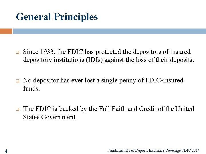 General Principles q q q 4 Since 1933, the FDIC has protected the depositors