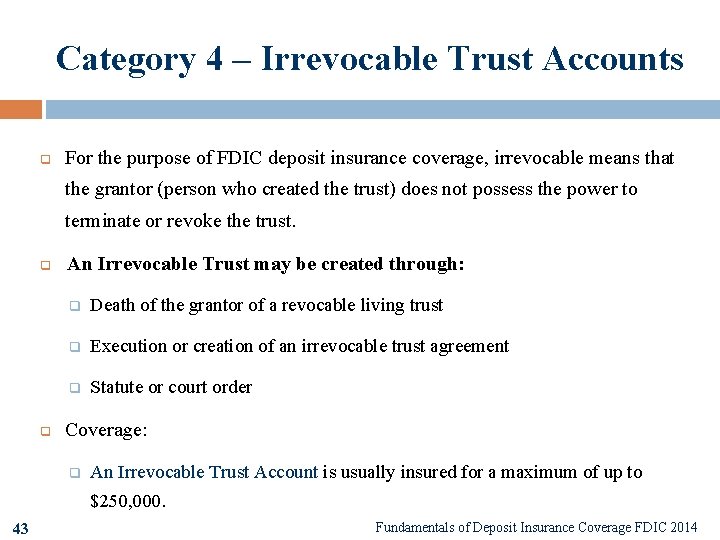 Category 4 – Irrevocable Trust Accounts q For the purpose of FDIC deposit insurance