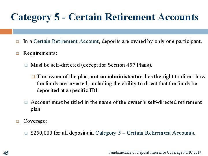 Category 5 - Certain Retirement Accounts q In a Certain Retirement Account, deposits are