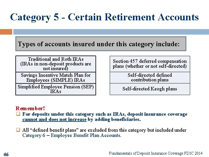 Category 5 - Certain Retirement Accounts Types of accounts insured under this category include: