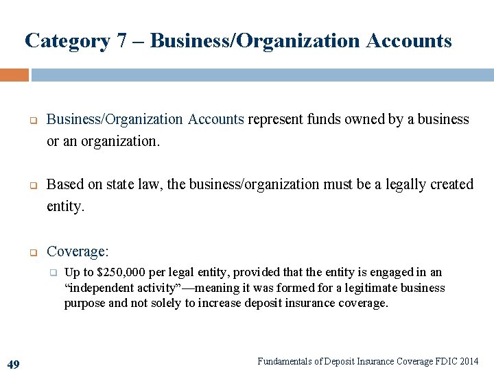 Category 7 – Business/Organization Accounts q q q Business/Organization Accounts represent funds owned by