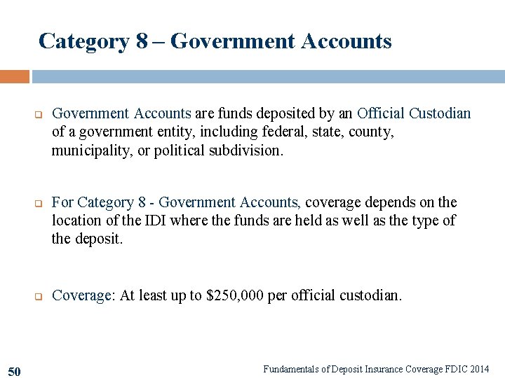 Category 8 – Government Accounts q q q 50 Government Accounts are funds deposited