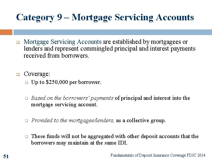 Category 9 – Mortgage Servicing Accounts q q 51 Mortgage Servicing Accounts are established