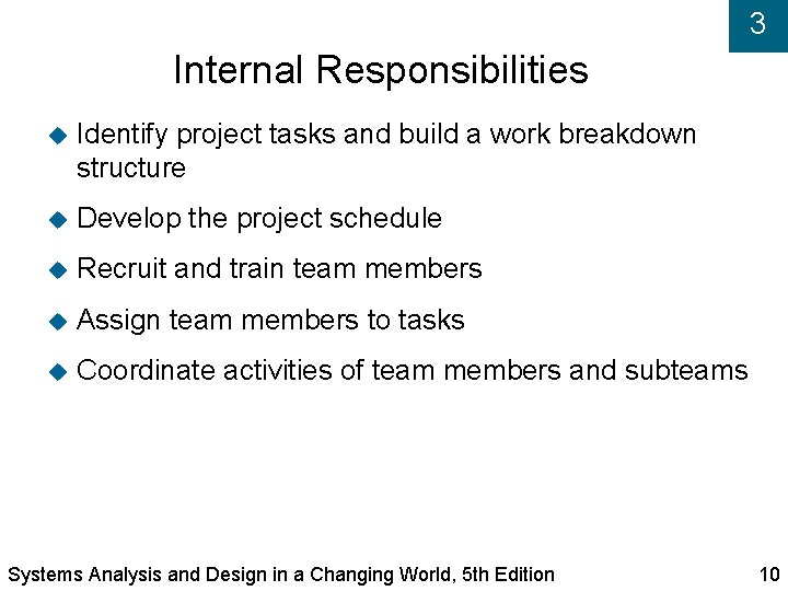 3 Internal Responsibilities Identify project tasks and build a work breakdown structure Develop the