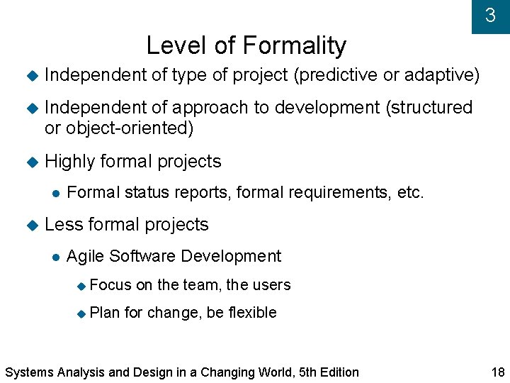 3 Level of Formality Independent of type of project (predictive or adaptive) Independent of