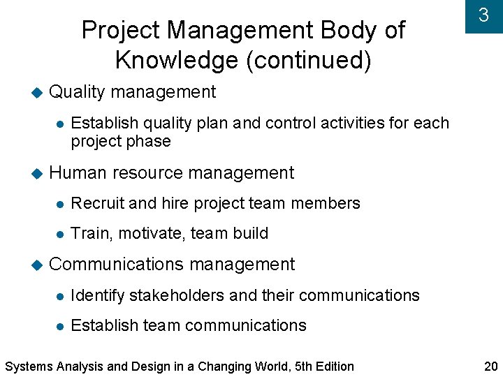 Project Management Body of Knowledge (continued) Quality management 3 Establish quality plan and control