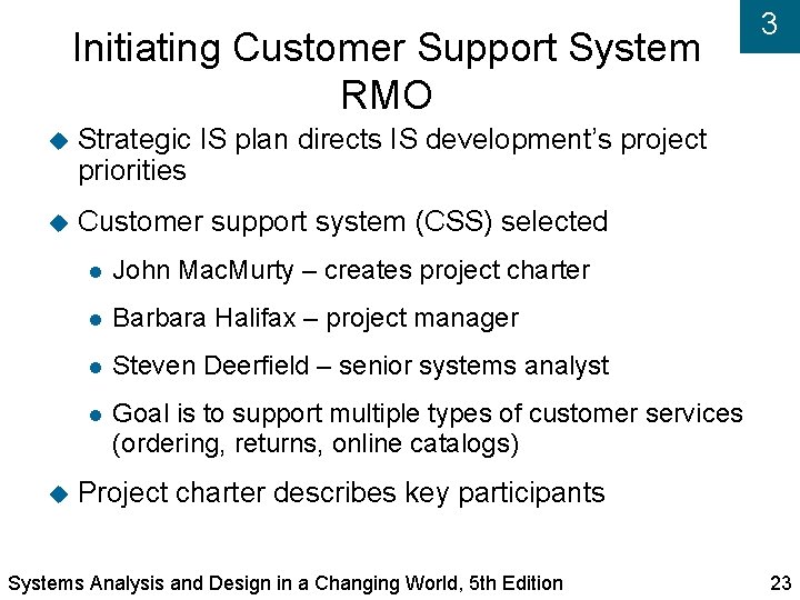 Initiating Customer Support System RMO Strategic IS plan directs IS development’s project priorities Customer