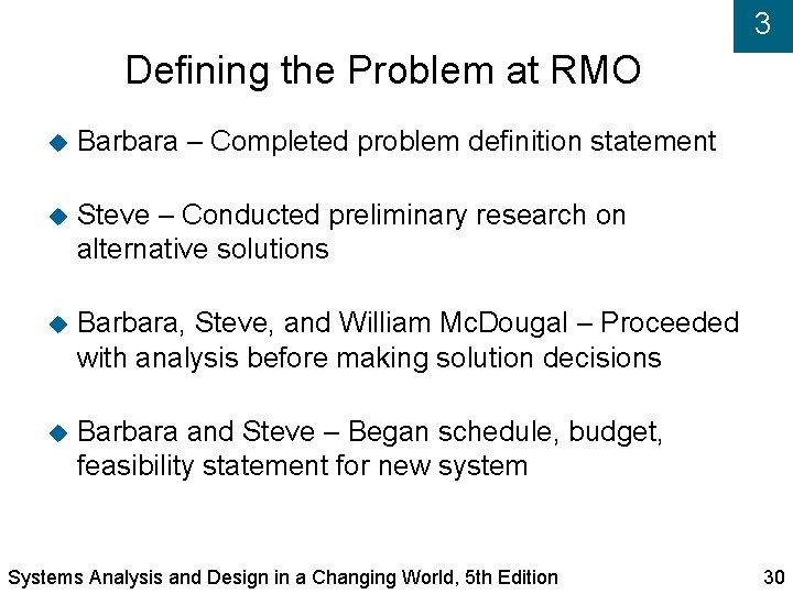 3 Defining the Problem at RMO Barbara – Completed problem definition statement Steve –